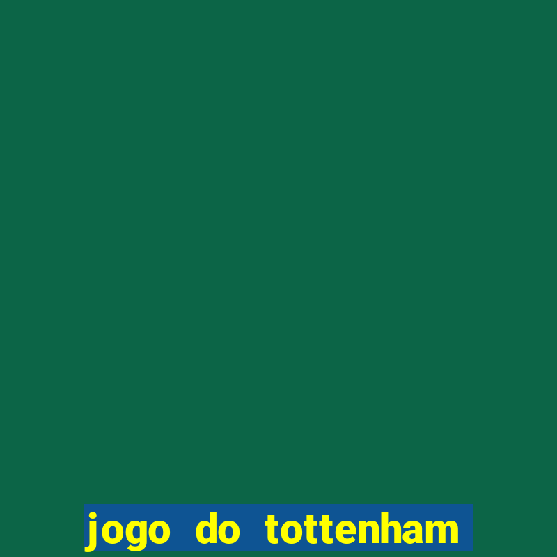 jogo do tottenham hoje palpite